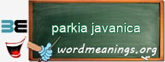 WordMeaning blackboard for parkia javanica